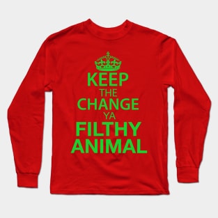 Keep The Change Ya Filthy Animal - Green Text Long Sleeve T-Shirt